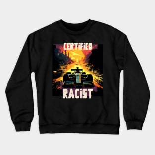 Certified racist Crewneck Sweatshirt